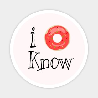 I donut know Magnet